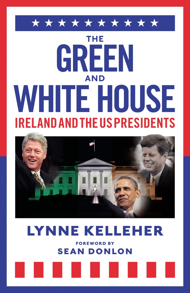 The Green & White House: Ireland and the US Presidents (Hardcover)