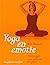 Yoga en emotie: oefeningen voor lichaam en geest