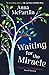 Waiting for the Miracle: 'I...