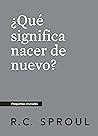 Book cover for ¿Qué significa nacer de nuevo?, Spanish Edition (Crucial Questions)