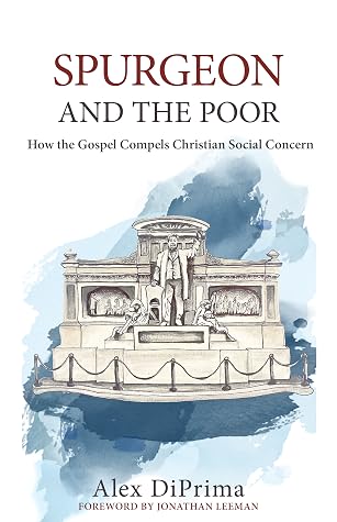 Spurgeon and the Poor: How the Gospel Compels Christian Social Concern