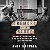 Tremors in the Blood by Amit Katwala Tremors in the Blood by Amit Katwala