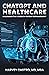 ChatGPT and Healthcare: Unl...