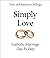 Simply Love: Catholic Marriage Day by Day