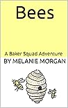 Bees: A Baker Squad Adventure Bees: A Baker Squad Adventure