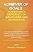 Achiever of Goals: Overcome a Deficiency of Willpower and Motivation