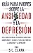 Guia Para Padres Sobre La Ansiedad Y La Depresion by S.L. Clark