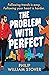 The Problem With Perfect by Philip William Stover
