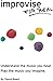 Improvise for Real: The Complete Method for All Instruments