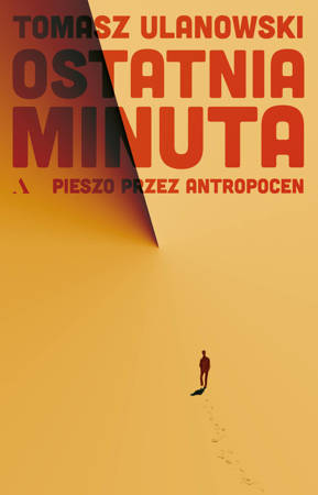 Ostatnia minuta. Pieszo przez antropocen (Paperback)