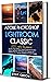 Adobe Photoshop Lightroom for Beginners: An Easy Step-By-Step Guide for Seniors to Learn Adobe Lightroom Techniques and Features, to Professionally Organize, Enhance and Edit Images