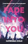 Fade Into You Fade Into You