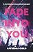 Fade Into You