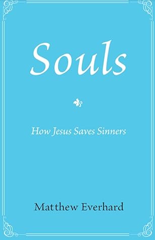 Souls: How Jesus Saves Sinners