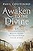 Awaken to the Divine by Paul Coutinho