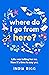 Where Do I Go From Here?: A hilarious and moving new novel for fans of Lucy Vine and Mhairi McFarlane!