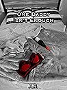 One Daddy Isn't Enough One Daddy Isn't Enough