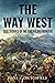 The Way West: True Stories Of The American Frontier (Observing American History)