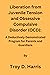 Liberation from Juvenile Tension and Obsessive Compulsive Dis... by Troy Harris