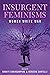 Insurgent Feminisms by Bhakti Shringarpure