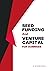 Seed funding and Venture Ca...