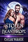Stolen by the Lycanthrope by Chloe  Parker