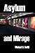 Asylum and Mirage