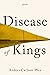 Disease of Kings by Anders Carlson-Wee