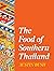 The Food of Southern Thailand by Austin Bush