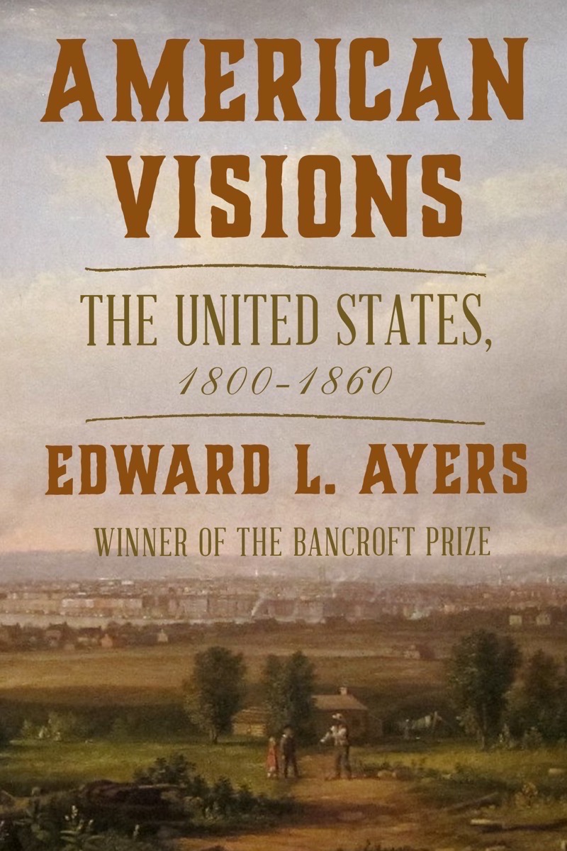 American Visions: The United States, 1800-1860 (Kindle Edition)