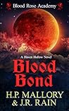 Blood Bond (Blood Rose Academy, #2) by H.P. Mallory