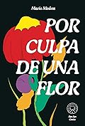 Por culpa de una flor
