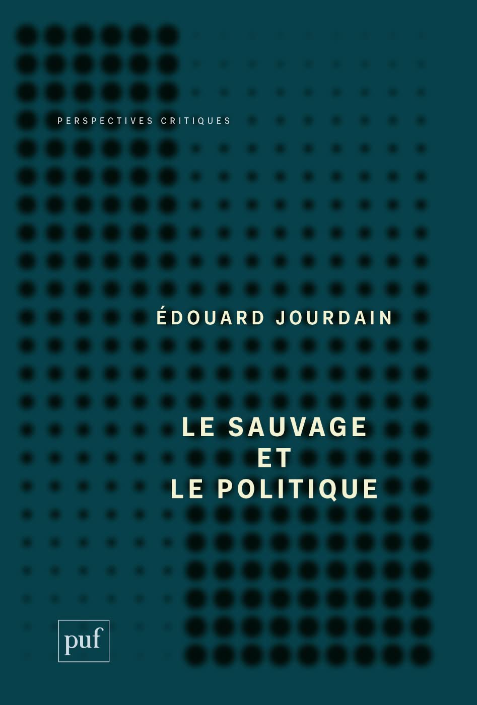 Le sauvage et le politique (French Edition)