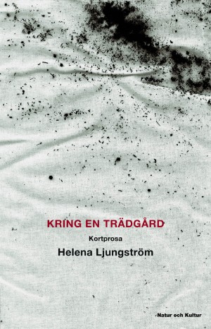 Kring en trädgård : kortprosa