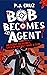 Bob Becomes an Agent