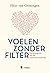 Voelen zonder filter