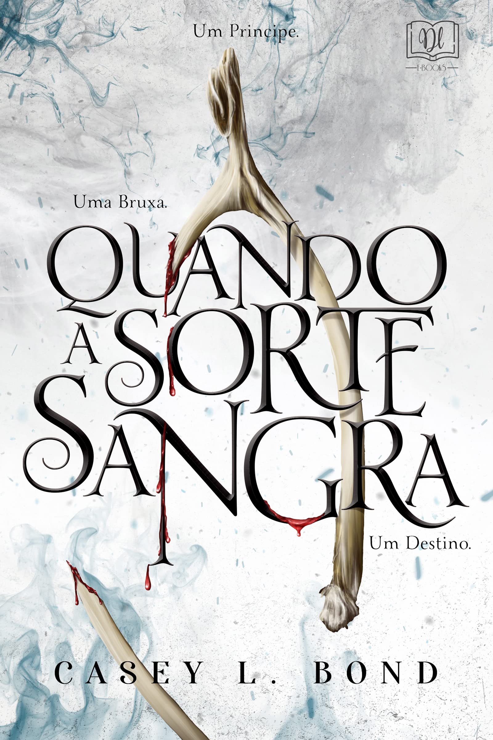 Quando A Sorte Sangra (Caprichos do Destino Livro 1) (Portuguese Edition)