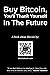 Buy Bitcoin, You'll Thank Yourself In The Future: A book about Bitcoin by BBCD Satoshi
