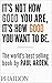 It's Not How Good You Are, It's How Good You Want to Be.
