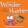 How to Be a Wonder Hunter by Josh Langley
