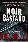 Noir Bastard: The relentless crime thriller you've been looking for. Classic noir with a twenty-first century twist. Noir Bastard: The relentless crime thriller you've been looking for. Classic noir with a twenty-first century twist.