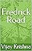 Fredrick Road by Vijay Krishna