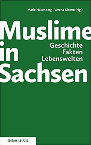 Muslime in Sachsen: Geschichte, Fakten, Lebenswelten