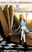 Alice's Erotic Adventures in Wonderland (The Erotic Fairy Tales Series Book 1)
