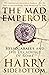 The Mad Emperor: Heliogabalus and the Decadence of Rome
