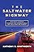 The Saltwater Highway: One Man's Journey through the International Dry Bulk Maritime Market