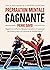Préparation mentale gagnante: Gagner en confiance, dépasser ses peurs et repousser ses limites grâce à la méthode de Dépolarisation