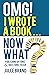 OMG! I Wrote a Book ... Now What? by JuLee Brand