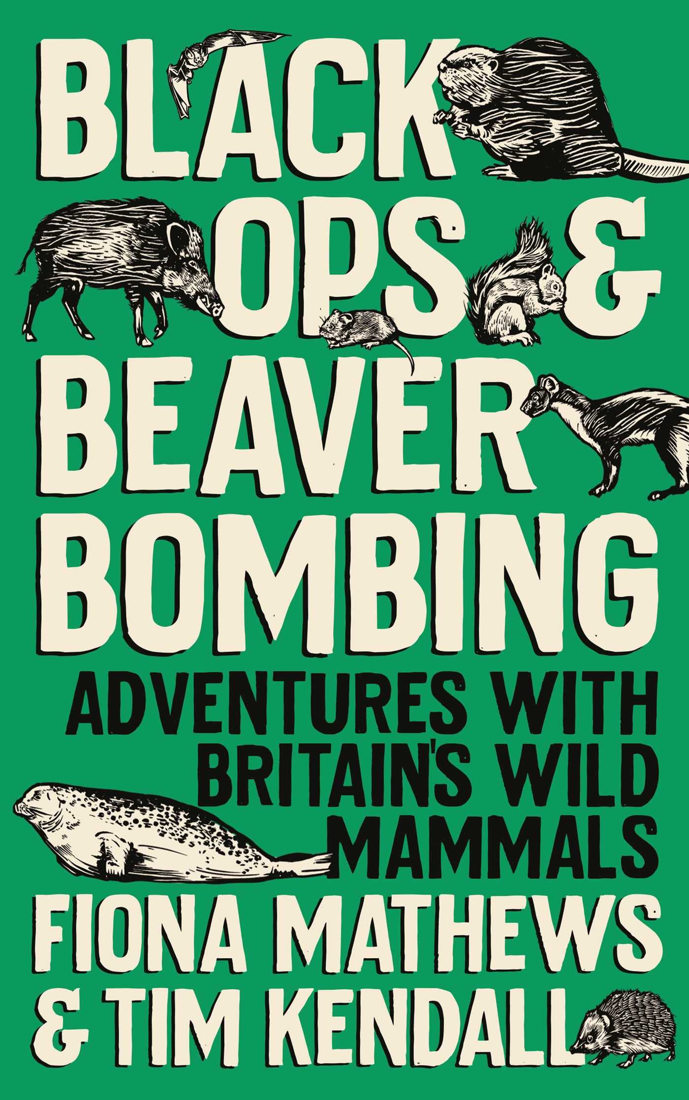 Black Ops and Beaver Bombing: Adventures with Britain's Wild Mammals (Kindle Edition)