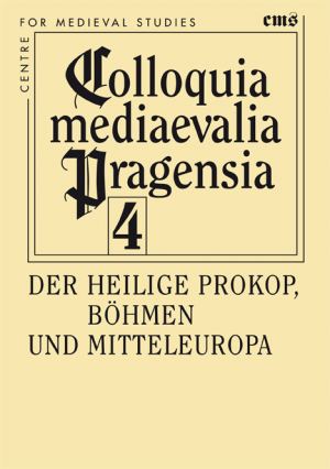 Der heilige Prokop, Böhmen und Mitteleuropa (Colloquia mediaevalia Pragensia, #4)